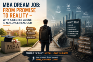 MBA Dream Job: From Promise to Reality – Why a Degree Alone Is No Longer Enough